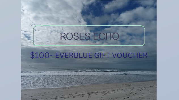 A $100 EverBlue gift voucher from Roses Echo, featuring a beach scene with waves under a cloudy blue sky. The text 'ROSES ECHO' is displayed inside a light green outlined box, and '$100- EVERBLUE GIFT VOUCHER' is written below in purple.